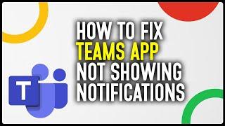 How To Fix Microsoft Teams App Not Showing Notifications