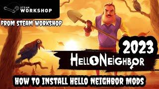 How To Install Hello Neighbor Mods From Steam Workshop 2023!