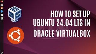 How To Install Ubuntu 24.04 LTS in Oracle VirtualBox on Windows 11 | With Guest Additions (2024)