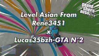 GTA5 (PC) Level Asian From René3451 x Lucas35bzh-GTA N°2 @Rene3451YT  x @Lucas35bzh-GTA