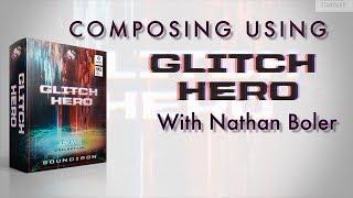 Soundiron - Composing Using Glitch Hero With Nathan Boler