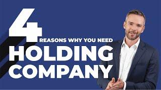 Benefits of Using a Holding Company | 4 Reasons To Consider A Holding Company For Your Business