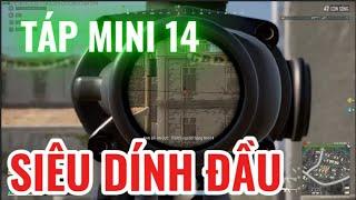 TÁP MINI 14 SIÊU DÍNH ĐẦU - PUBG: BATTLEGROUNDS VIETNAM