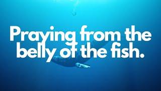 6-23-24: "Praying in the Belly of the Fish" | Pastor Jamey