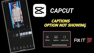 CAPCUT CAPTIONS OPTION NOT SHOWING || CAPTION OPTION NOT SHOWING CAPCUT || CAPCUT PROBLEM SOLVED