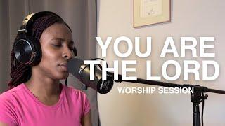 YOU ARE THE LORD - Worship Session - 12/06/24