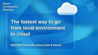 The fastest way to go from local environment to cloud | Azd Community Standup