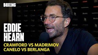 Eddie Hearn On Crawford-Madrimov, Canelo-Berlanga, & Catterall-Prograis Delay