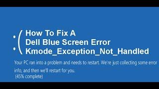 How to Fix a Dell Blue Screen Kmode Exception Not Handled Error Windows 10