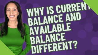 Why is current balance and available balance different?