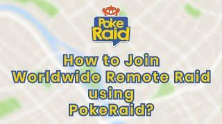 How to Join a Worldwide Remote Raid on Pokémon GO using PokeRaid?