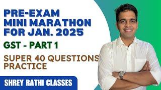 GST Mini Marathon -  Part 1 I Super 40 Questions  I Jan. 25