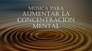 MÚSICA PARA AUMENTAR LA CONCENTRACIÓN MENTAL Y TU RENDIMIENTO