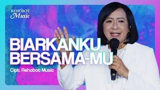 Biarkanku Bersama-Mu (Live) - Rehobot Music