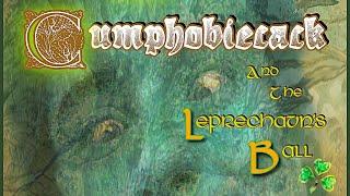 MISTER CUMPHOBIECACK and the Leprechaun’s Ball