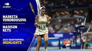 Marketa Vondrousova vs. Madison Keys Highlights | 2023 US Open Quarterfinal