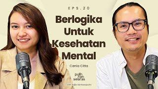 BERLOGIKA UNTUK KESEHATAN MENTAL, MEMILIH DENGAN RASIONAL - CANIA CITTA | #PulihNanSelaras