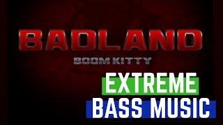 [Extreme bass montages music] Boom Kitty-Badland