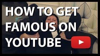 How to get famous on YouTube - Part 1