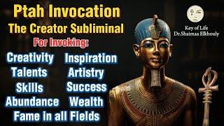 Ptah Invocation/ The Creator Subliminal/ Creativity/ Inspiration/ Talents/ Artistry/ Skills/ Success