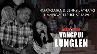 Vanlalhmangaiha & Jenny Jathang - Hmangaih Lehkhathawn | VANGPUI LUNGLEN 2022