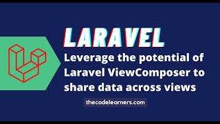 Leverage Potential of Laravel ViewComposer to share data across Multiple Views