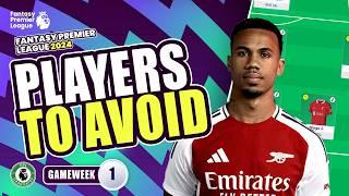 Avoid These Players! | Fantasy Premier League 24/25 | GW1