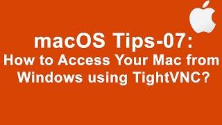 macOS Tips-07:How to Access Your Mac from Windows using TightVNC?