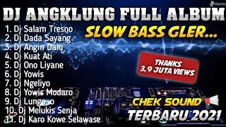 FULL ALBUM DJ ANGKLUNG SALAM TRESNO, DADA SAYANG | DJ SLOW TERBARU 2021