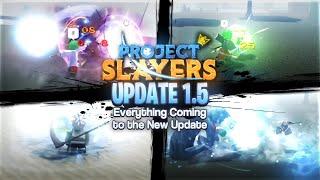 EVERYTHING Coming So Far To PROJECT SLAYERS Update 1.5... | Project Slayers
