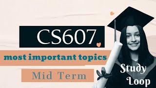 Cs607 midterm most important topics