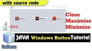 JAVA NetBeans Windows  Button Close, , Maximize ,Minimize Tutorial