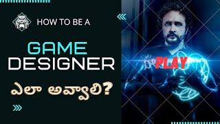 HOW TO BECOME A GAME DESIGNER IN TELUGU || VIDEO GAME DEVELOPER