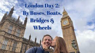 London Day 2: The London Eye, Thames River Cruise, Double Decker Bus Tour & Pubs