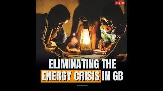 How much do we need to resolve the energy crisis in Gilgit-Baltistan?