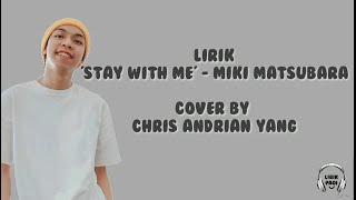 Lagu Jepang viral STAY WITH ME - Miki Matsubara [Lirik dan Terjemahan] cover by Chris Andrian Yang