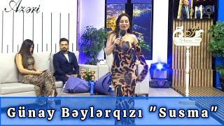 Günay Bəylərqızı - Susma | İbo Şou DTV