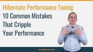 Hibernate Performance Tuning: 10 Common Hibernate Mistakes That Cripple Your Performance