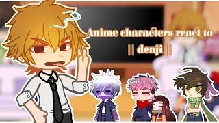 Anime characters react to || Denji || StarVaL || 2/5