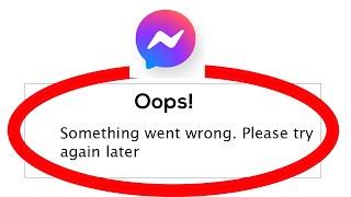 Fix Messenger Oops Something Went Wrong Error Please Try Again Later Problem Solved