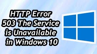 How to Fix HTTP Error 503 The Service is Unavailable in Windows 10/11