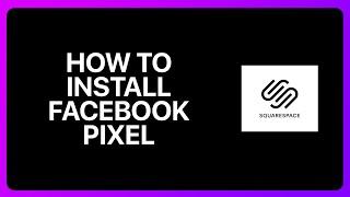 How To Install Facebook Pixel On Squarespace Tutorial