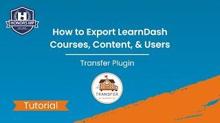 Transfer Plugin - How to Export LearnDash Courses, Content, & Users