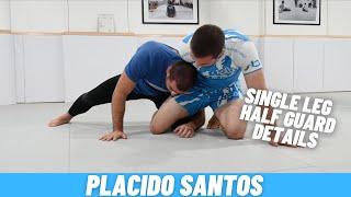 Placido Santos - Single Leg Half Guard Details