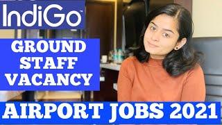 INDIGO AIRLINE JOBS | AIRPORT GROUND STAFF JOB VACANCY 2021 | AIRPORT JOBS | AIRLINE JOBS | 2021