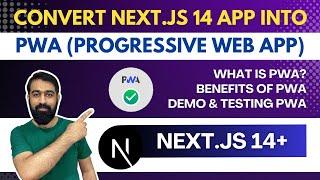 Convert Next.js 14+ App to PWA (Progressive web app) | What is PWA and its Benefits