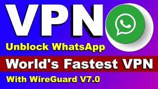 How To Unblock WhatsApp with the world's fastest VPN WireGuard V7.0 Part # 01 By Technical Shahjee