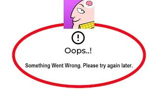 How To Fix Brainidom 2 Apps Oops Something Went Wrong Error Please Try Again Later Problem Solved