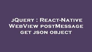 jQuery : React-Native WebView postMessage get json object