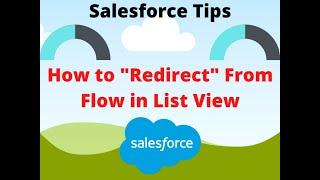 Redirect From Flow in List View Button - Salesforce How-to Guide